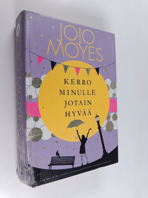 Jojo Moyes : Kerro minulle jotain hyvää