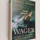 David Grann : The Wager : a tale of shipwreck, mutiny and... - pikkukuva 1