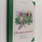 Sanna (toim.) Jaatinen : Oi aika ihanin : suomalaisia run... - pikkukuva 1