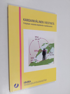 Kansainvälinen viestintä : yrityksen visioista markkinoin...