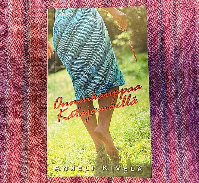 Anneli Kivelä - Onnenkauppaa Katajamäellä