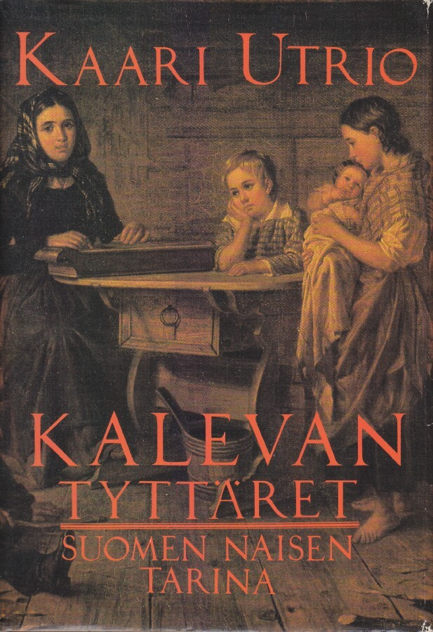 Kaari Utrio: Kalevan tyttäret - Suomen naisen tarina