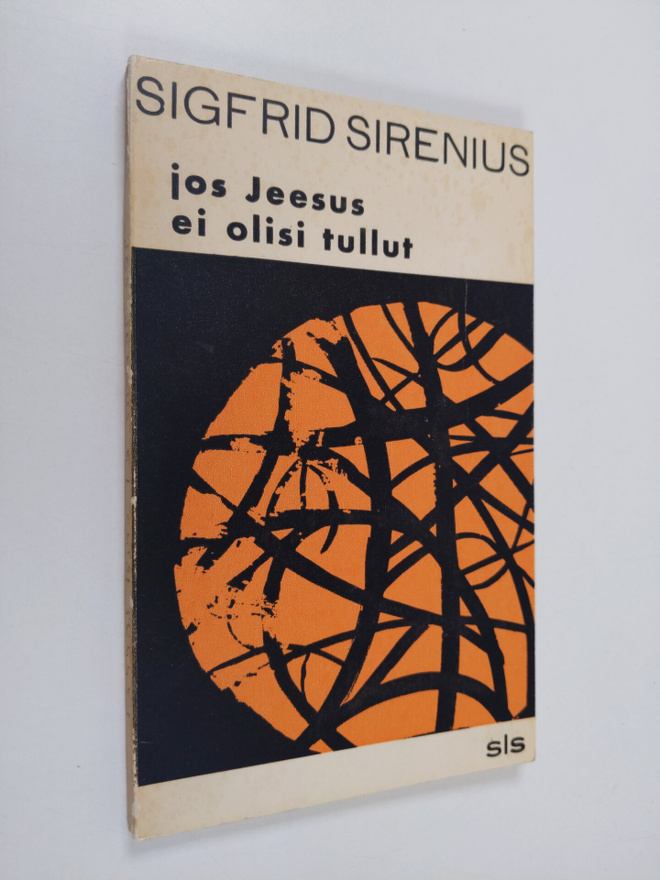 Sigfrid Sirenius : Jos Jeesus ei olisi tullut