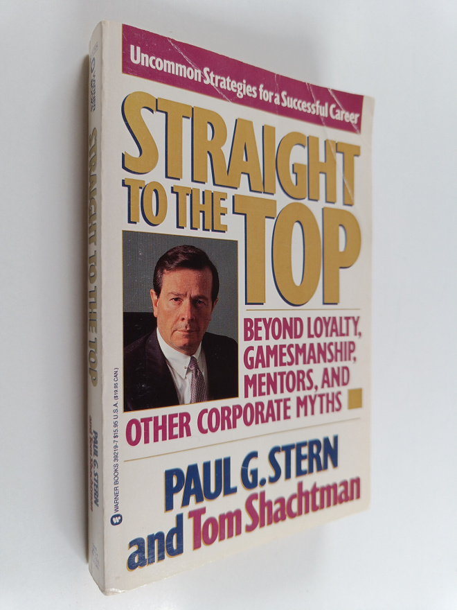 Tom Shachtman ym. : Straight to the Top : Beyond Loyalty,...