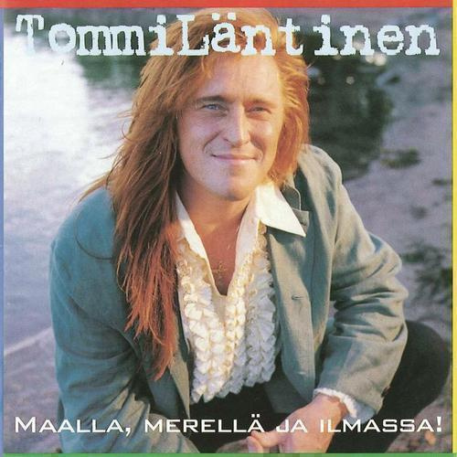 TOMMI LÄNTINEN: Maalla, merellä ja ilmassa! (CD), 1995