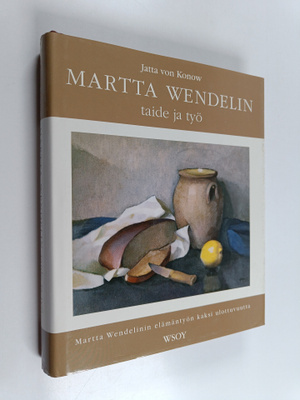 Jatta von Konow : Martta Wendelin : taide ja työ : Martta...