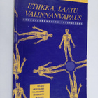 Etiikka, laatu, valinnanvapaus : terveydenhuollon tulevai... - pikkukuva 1