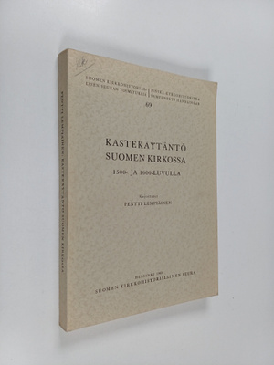 Pentti Lempiäinen : Kastekäytäntö Suomen kirkossa : 1500-...