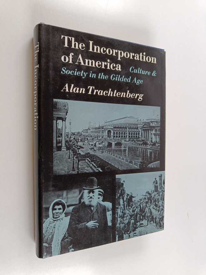 Alan Trachtenberg : The incorporation of America : cultur...