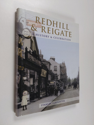 Stanley Slaughter ym. : Redhill and Reigate - A History a...