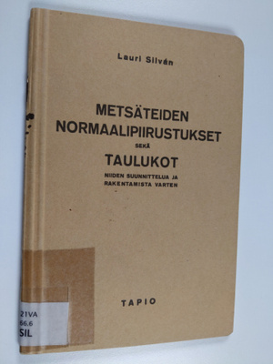 Lauri Silvan : Metsäteiden normaalipiirustukset sekä taul...