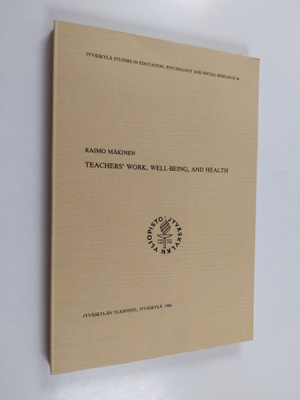 Raimo Mäkinen : Teachers' Work, Well-being, and Health