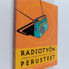 Tapio Kujala : Radiotyön perusteet : johdatus suoran lähe... - pikkukuva 1