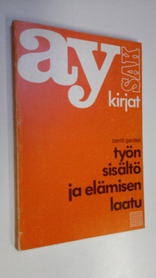 Bertil gardell : Työn sisältö ja elämisen laatu