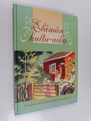 Martta Wendelin : Elämän kulta-aika - Kesäpäiväkirja, Sau...