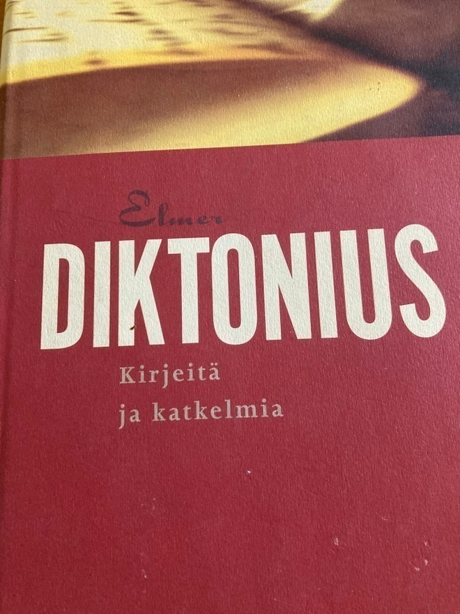 ELMER DIKTONIUS - KIRJEITÄ JA KATKELMIA