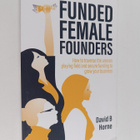 David B. Horne : Funded Female Founders : How to Traverse... - pikkukuva 1