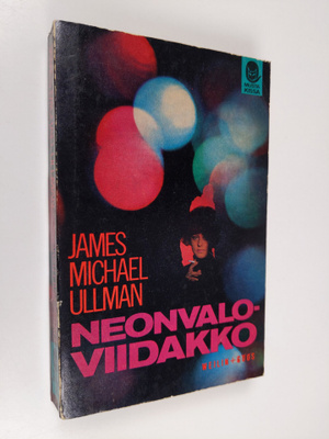 James Michael Ullman : Neonvaloviidakko : jännitysromaani