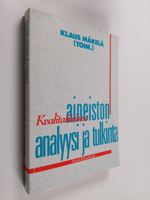 Klaus Mäkelä : Kvalitatiivisen aineiston analyysi ja tulk...