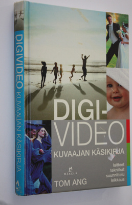 Tom Ang : Digivideo : kuvaajan käsikirja