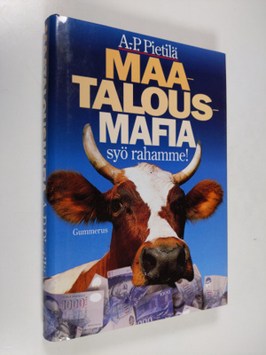 Antti-Pekka Pietilä : Maatalousmafia syö rahamme!