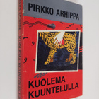 Pirkko Arhippa : Kuolema kuuntelulla : paikallinen rikos ... - pikkukuva 1