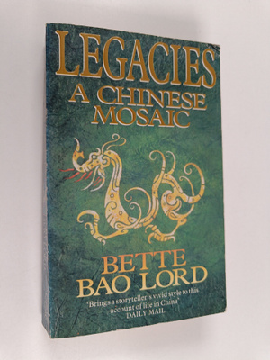 Bette Bao Lord : Legacies : a Chinese mosaic