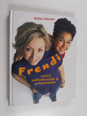 Riikka Valonen : Frendi : ystävä aallonharjalle ja pohjam...