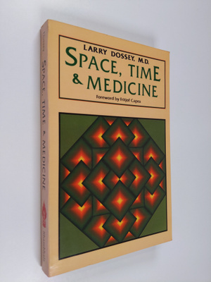 Larry Dossey : Space, time & medicine