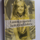 Paula Koistinen ym. : Lasten ja nuorten hoitotyön käsikirja - pikkukuva 1