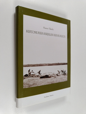 Hannu Takala : Kertomuksia Karjalan kaivauksilta (signeer...