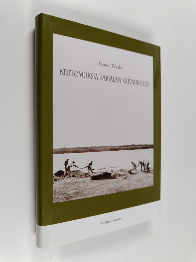 Hannu Takala : Kertomuksia Karjalan kaivauksilta (signeer...