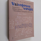 Anssi Halmesvirta : Vaivojensa vangit : kansa valitti ja ... - pikkukuva 1