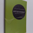Marja-Liisa Kakkuri-Knuuttila ym. : Mitä on tutkimus? : a... - pikkukuva 1