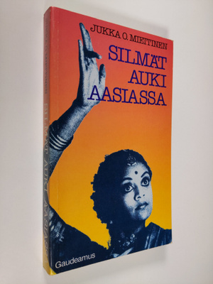 Jukka O. Miettinen : Silmät auki Aasiassa : Burma, Thaima...