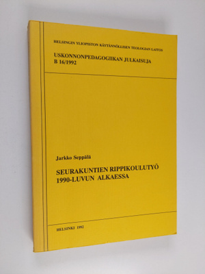 Jarkko Seppälä : Seurakuntien rippikoulutyö 1990-luvun al...