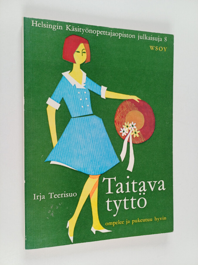 Irja Teerisuo : Taitava tyttö : Ompelee ja pukeutuu hyvin