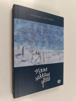 Vuokko Malinen : Minne rakkaus yltää