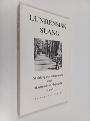 Ingemar Ingers : Lundensisk slang. Skolslang och students...
