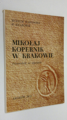 Mikolaj Kopernik w Krakowie : Przewodnik po wystawie