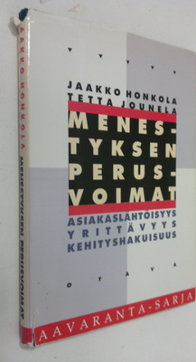 Jaakko Honkola : Menestyksen perusvoimat : asiakaslähtöis...
