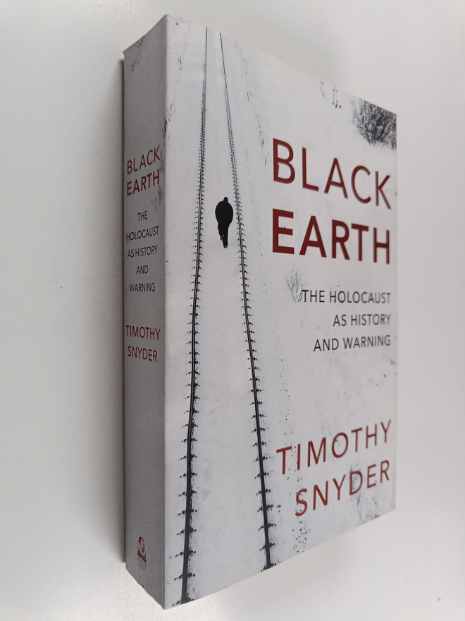 Timothy Snyder : Black Earth - The Holocaust as History a...