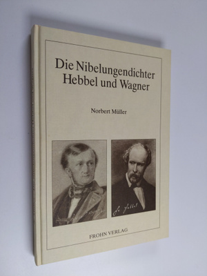 Die Nibelungendichter Hebbel und Wagner