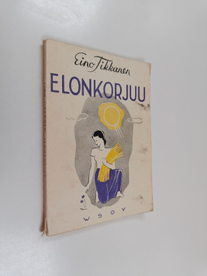 Eino Tikkanen : Elonkorjuu : runoja