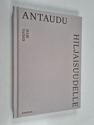 Mari Vainio : Antaudu hiljaisuudelle