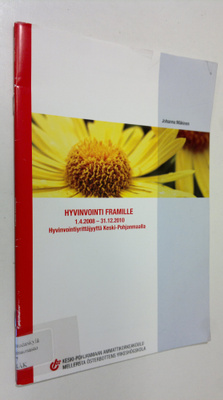 Johanna Mäkinen : Hyvinvointi framille 1.4.2008-31.12.201...