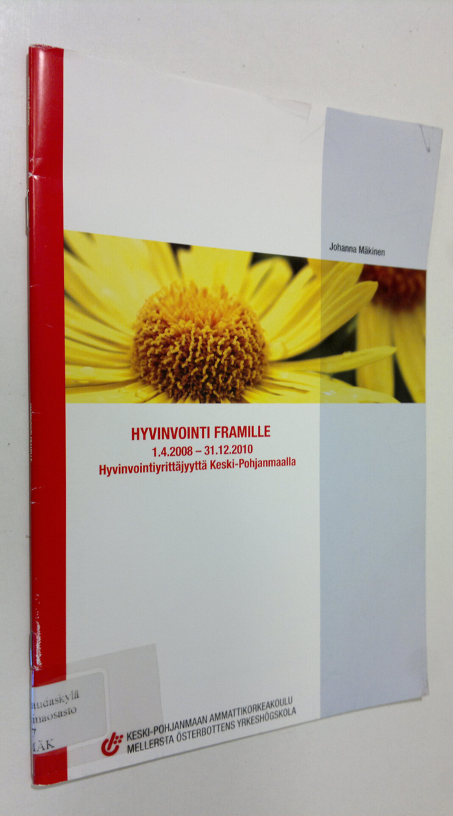 Johanna Mäkinen : Hyvinvointi framille 1.4.2008-31.12.201...