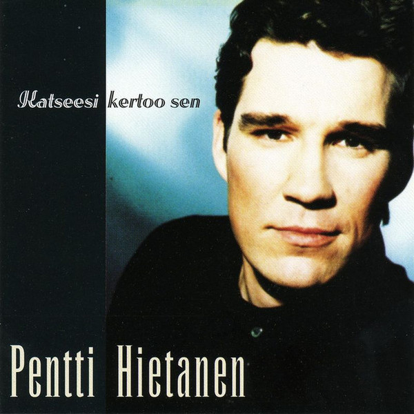 PENTTI HIETANEN : Katseesi kertoo sen