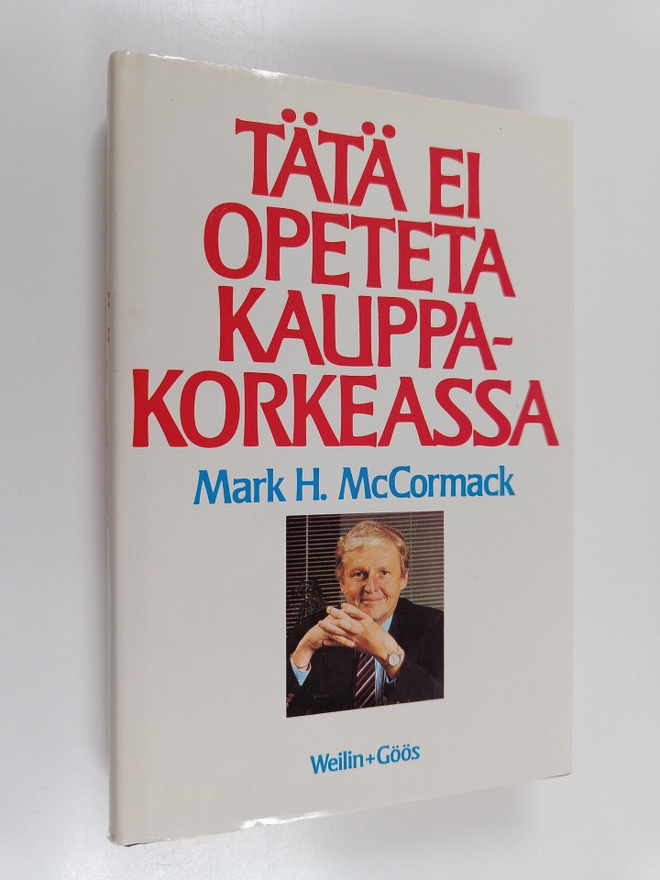 Mark H. McCormack : Tätä ei opeteta kauppakorkeassa