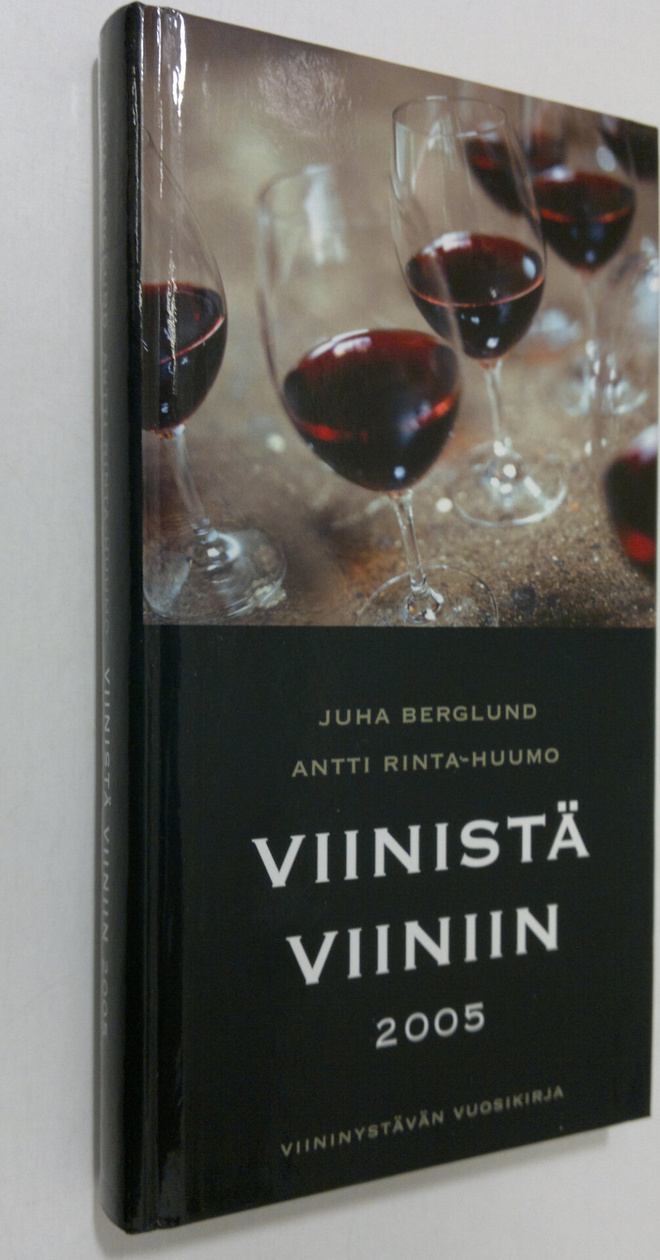 Juha Berglund : Viinistä viiniin 2005 : viininystävän vuo...